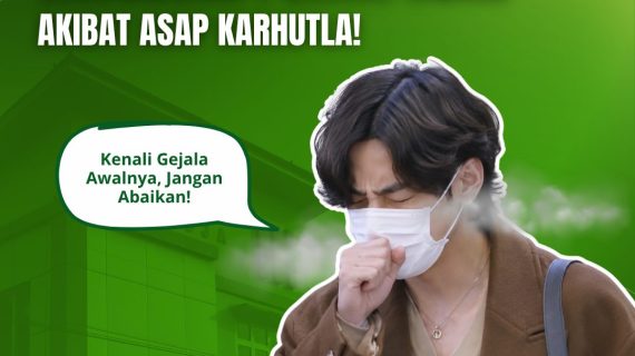 Waspada Gangguan Pernapasan Akibat Asap KARHUTLA!